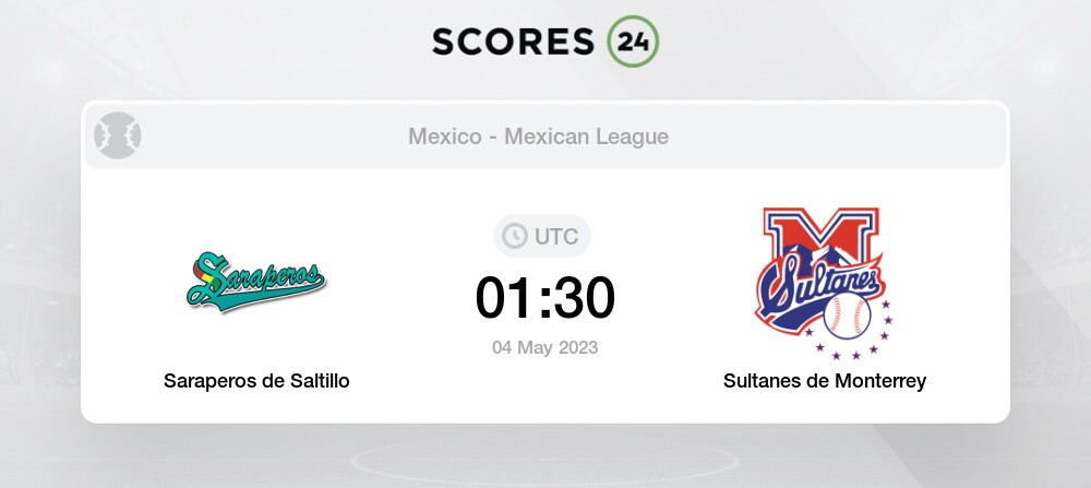 Saraperos de Saltillo vs Sultanes de Monterrey 4 May 2023 01:30 Baseball  Odds