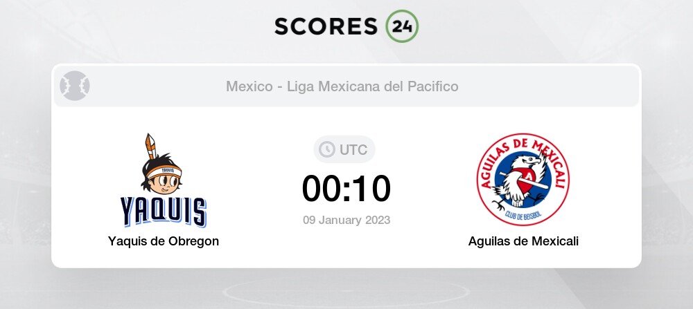 Yaquis de Obregon vs Aguilas de Mexicali 9/01/2023 00:10 Baseball Events &  Result