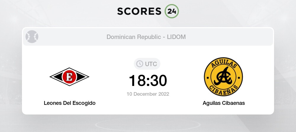 Leones Del Escogido vs Aguilas Cibaenas 10/12/2022 18:30 Baseball Events &  Result