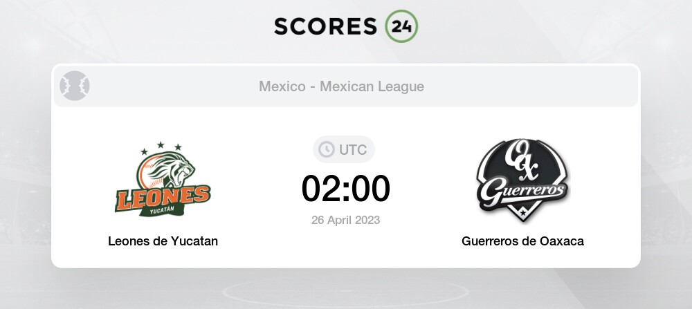 Leones de Yucatan vs Guerreros de Oaxaca 26/04/2023 02:00 Baseball Events &  Result