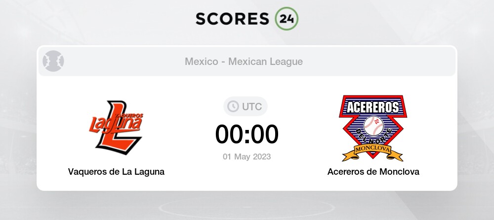 Vaqueros de La Laguna vs Acereros de Monclova 1 May 2023 00:00 Baseball Odds