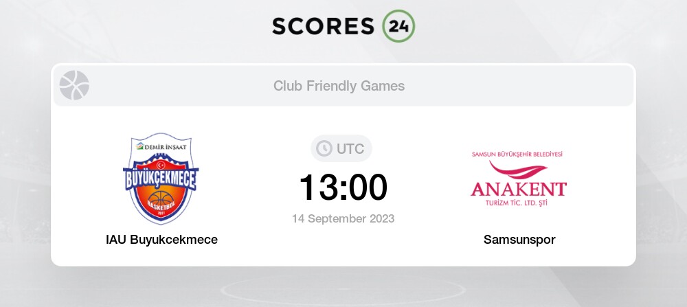 Buyukcekmece vs Samsunspor - Head to Head for 14 September 2023 11:00  Basketball