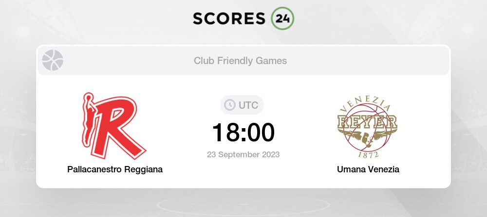 Pallacanestro Reggiana vs Umana Venezia 23/09/2023 18:00 Basketball Events  & Result