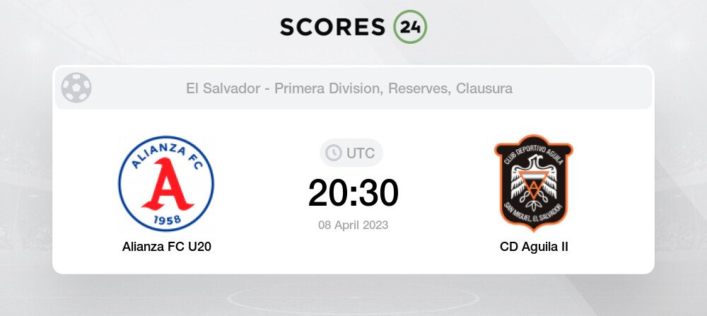 Alianza FC U20 vs CD Aguila II 8/04/2023 20:30 Football Events & Result