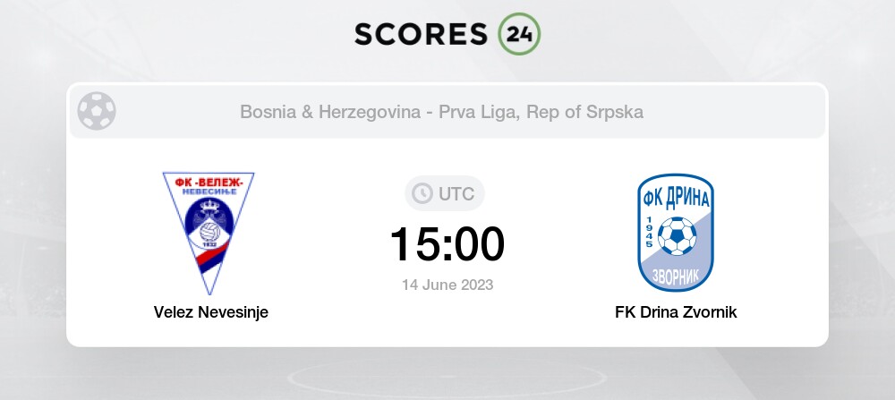 Velez Nevesinje vs FK Drina Zvornik 14/06/2023 15:00 Football Events ...