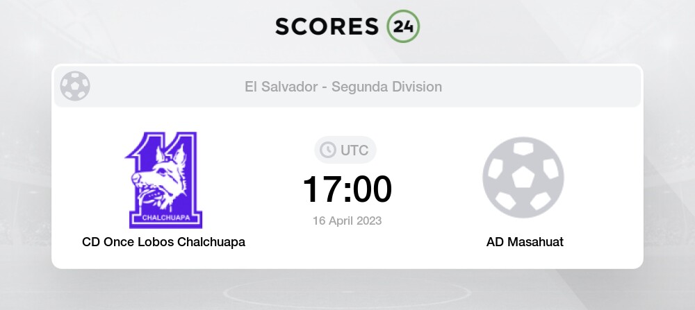 CD Once Lobos Chalchuapa vs AD Masahuat Prediction on today 16 April ...