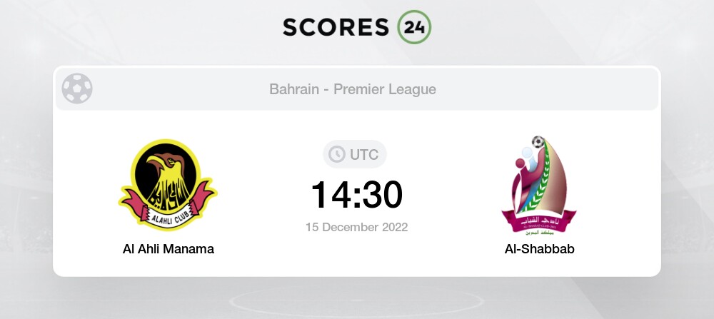 Al Ahli Manama vs Al-Shabbab 15/12/2022 14:30 Football Events & Result
