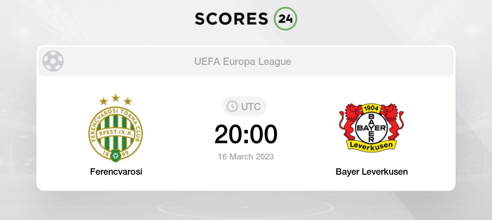 Ferencvarosi Vs Bayer Leverkusen Prediction On Today 16 March 2023 Football 