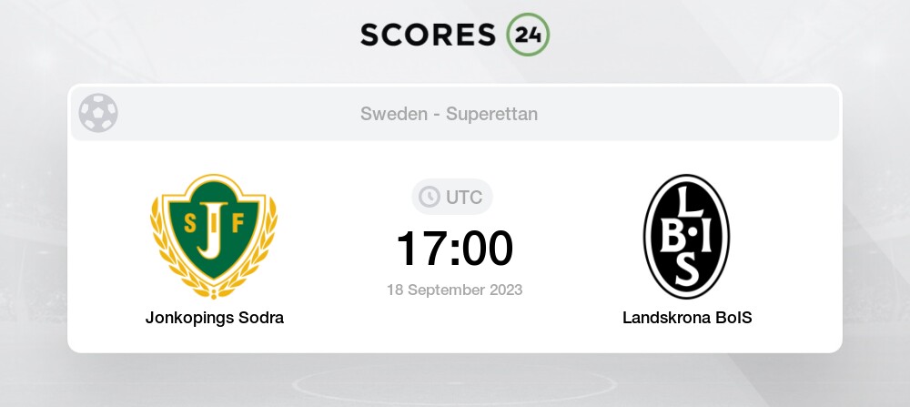 Jonkopings Sodra Vs Landskrona BoIS Prediction And Picks Today 18 ...