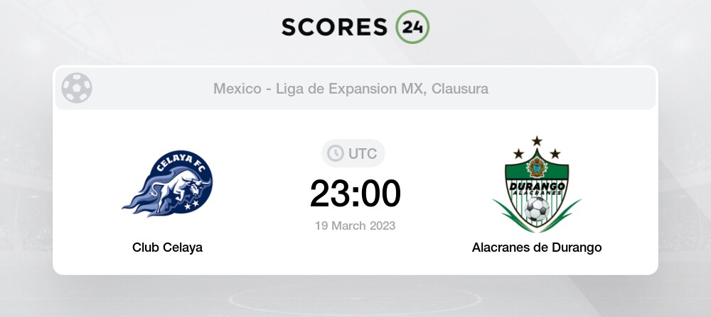 Club Celaya vs Alacranes de Durango 19/03/2023 23:00 Football Events &  Result