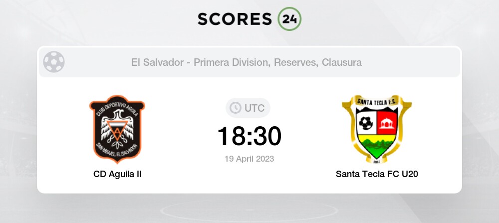 CD Aguila II vs Santa Tecla FC U20 19/04/2023 18:30 Football Events & Result