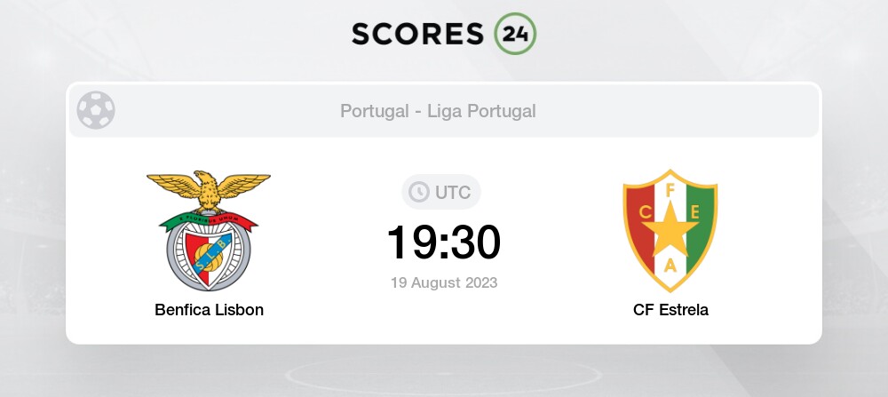 Benfica Lisbon Vs CF Estrela Prediction And Picks Today 19 August 2023 ...