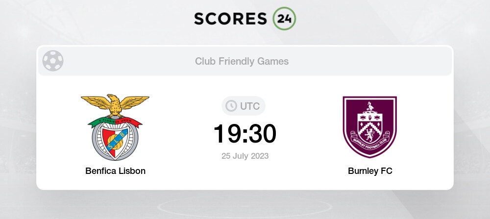 Benfica vs Burnley, Club Friendly Games