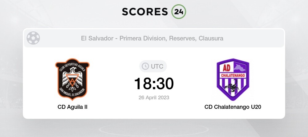 CD Aguila II vs CD Chalatenango U20 26/04/2023 18:30 Football Events &  Result