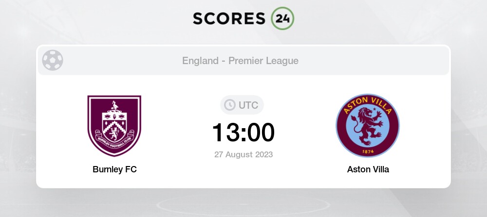 Burnley Fc Vs Aston Villa Head To Head For 27 August 2023 13 00 Football