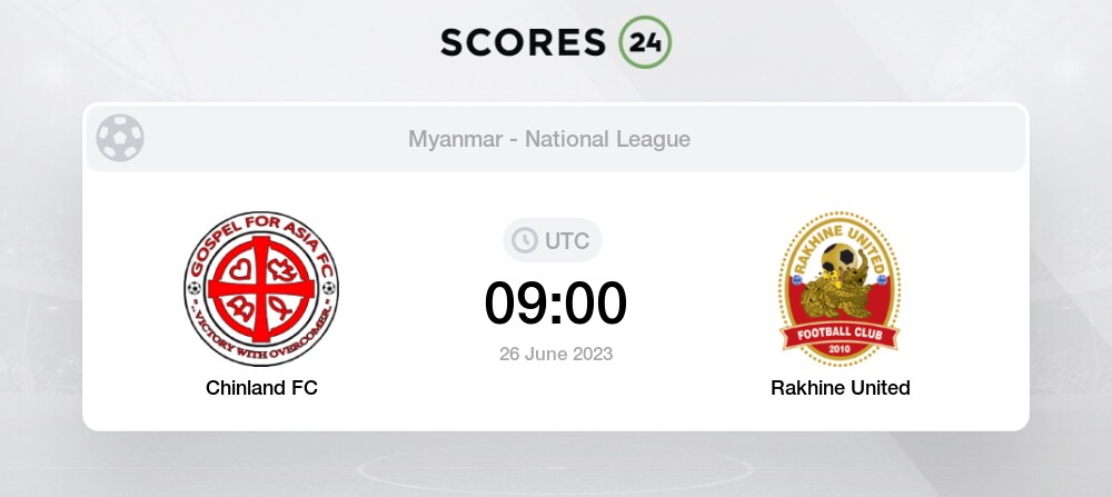 Chinland FC vs Rakhine United Prediction and Picks today 26 June 2023 ...