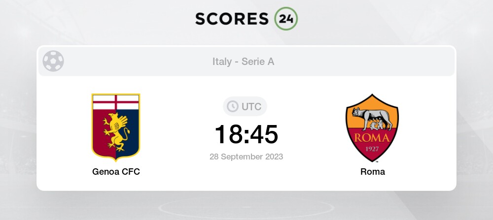 Genoa CFC vs Roma 28/09/2023 18:45 Football Events & Result
