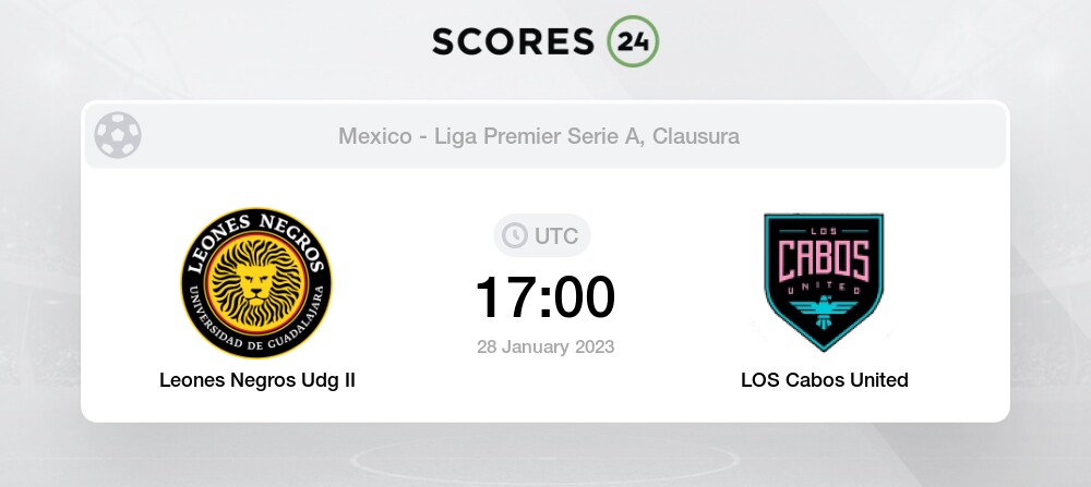 Leones Negros Udg II vs LOS Cabos United - Head to Head for 28 January 2023  17:00 Football