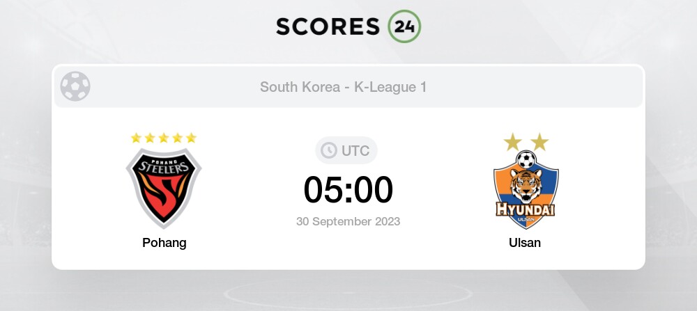 Pohang Steelers vs Ulsan Hyundai Prediction, Betting Tips & Odds