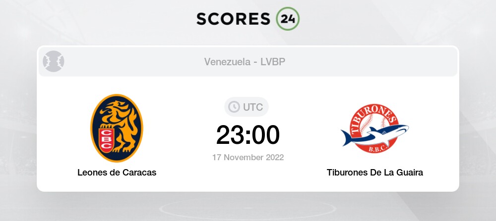 Leones de Caracas vs Tiburones De La Guaira eventos y resultado del partido  17/11/2022 23:00 Béisbol