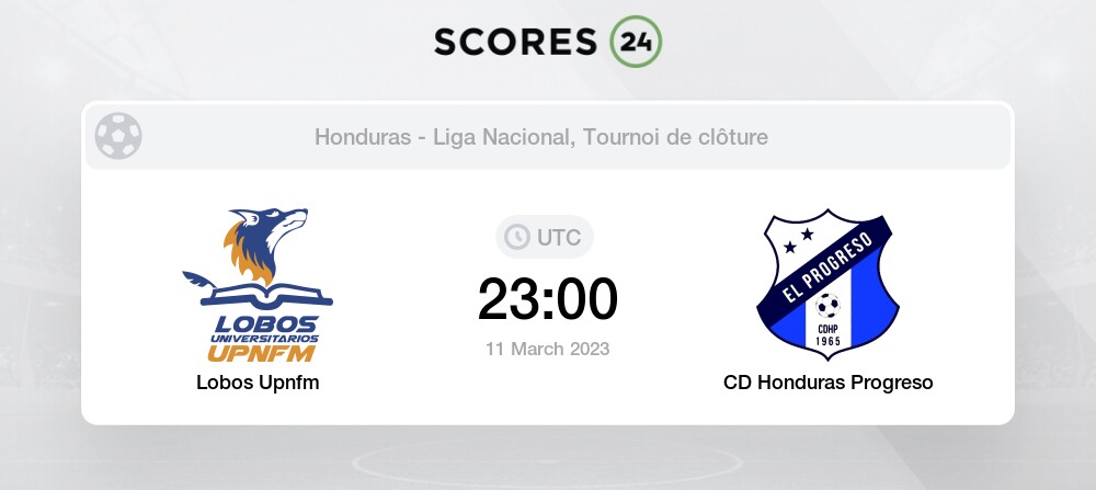 Lobos Upnfm vs CD Honduras Progreso 11/03/2023 23:00 Football Événements &  Résultats