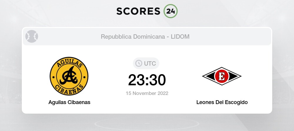 Aguilas Cibaenas vs Leones Del Escogido forecast for November 15, 2022  Baseball - Archysport