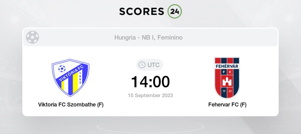 Viktoria FC Szombathe (F) vs Fehervar FC (F) 15/09/2023 14:00